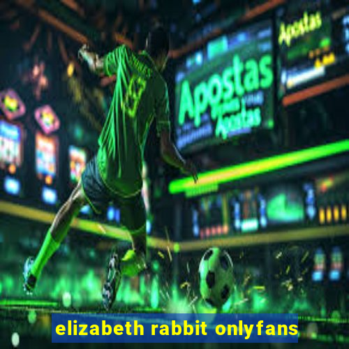 elizabeth rabbit onlyfans